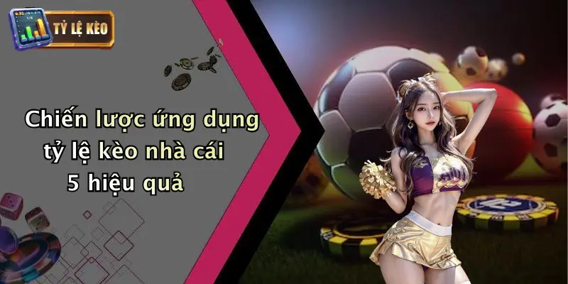 Tỷ Lệ Kèo